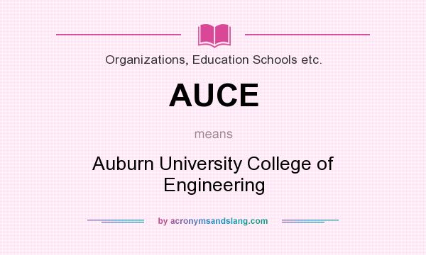 What does AUCE mean? It stands for Auburn University College of Engineering
