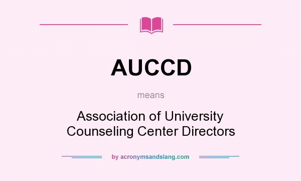 What does AUCCD mean? It stands for Association of University Counseling Center Directors