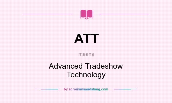 What does ATT mean? It stands for Advanced Tradeshow Technology