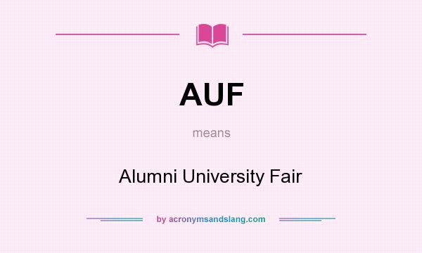 What does AUF mean? It stands for Alumni University Fair