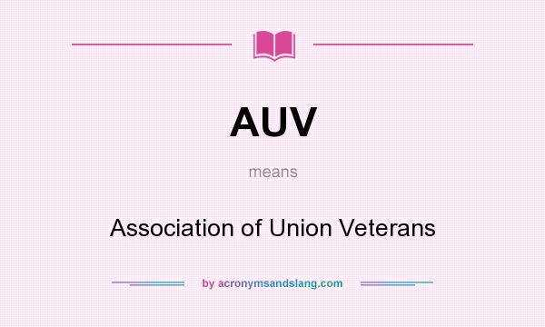 What does AUV mean? It stands for Association of Union Veterans