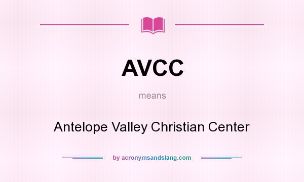 What does AVCC mean? It stands for Antelope Valley Christian Center