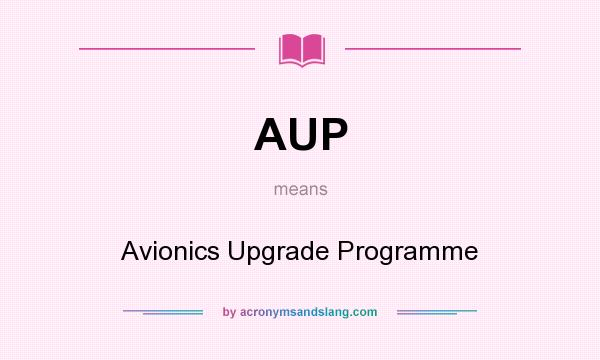 What does AUP mean? It stands for Avionics Upgrade Programme