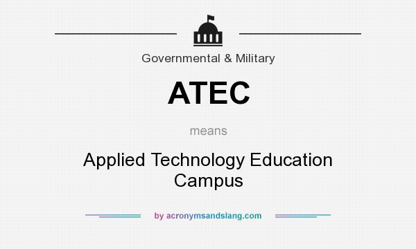 What does ATEC mean? It stands for Applied Technology Education Campus