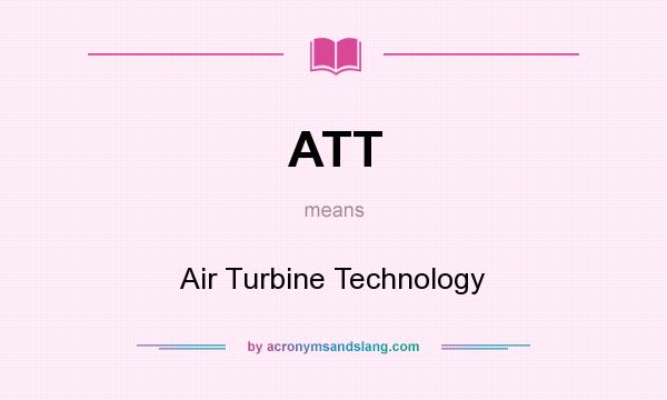 What does ATT mean? It stands for Air Turbine Technology