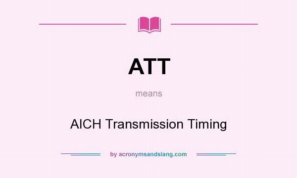 What does ATT mean? It stands for AICH Transmission Timing