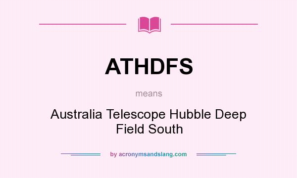 What does ATHDFS mean? It stands for Australia Telescope Hubble Deep Field South