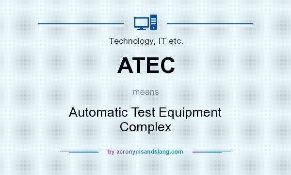 What does ATEC mean? It stands for Automatic Test Equipment Complex