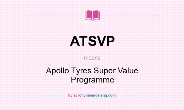 What does ATSVP mean? It stands for Apollo Tyres Super Value Programme