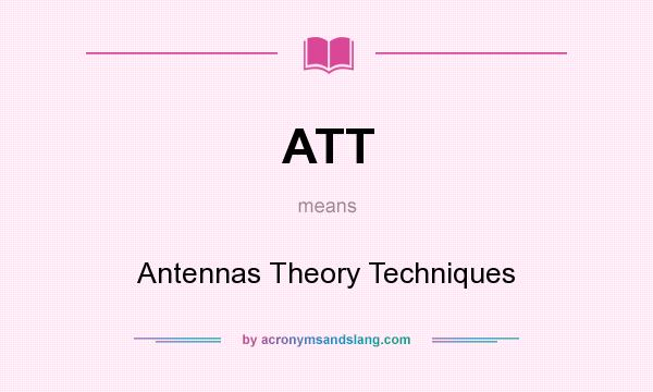 What does ATT mean? It stands for Antennas Theory Techniques