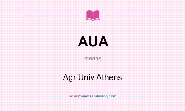 What does AUA mean? It stands for Agr Univ Athens