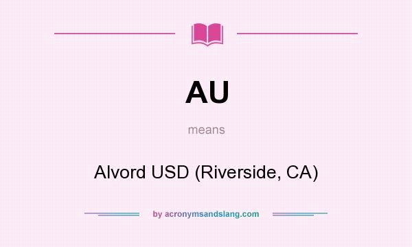 What does AU mean? It stands for Alvord USD (Riverside, CA)
