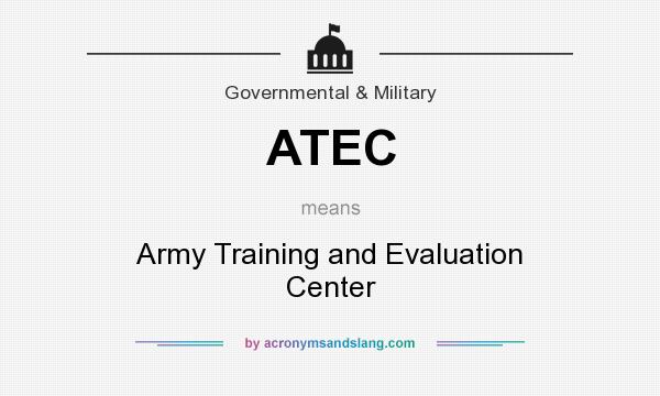 What does ATEC mean? It stands for Army Training and Evaluation Center