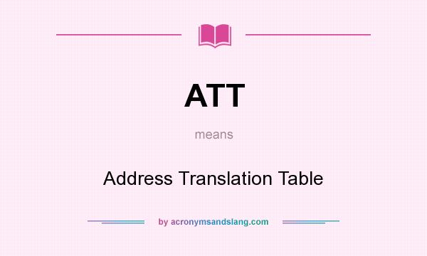 What does ATT mean? It stands for Address Translation Table