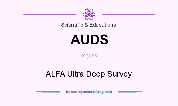 What does AUDS mean? It stands for ALFA Ultra Deep Survey