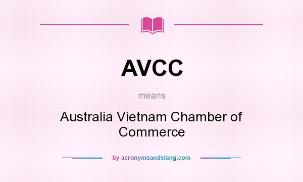 What does AVCC mean? It stands for Australia Vietnam Chamber of Commerce