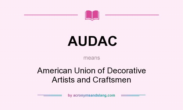 What does AUDAC mean? It stands for American Union of Decorative Artists and Craftsmen