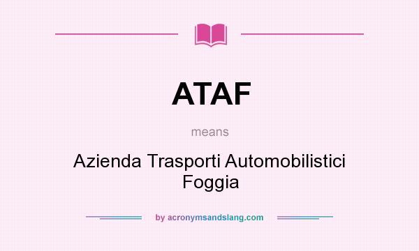 What does ATAF mean? It stands for Azienda Trasporti Automobilistici Foggia