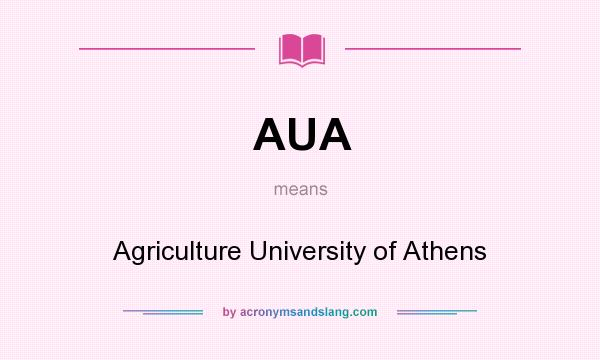 What does AUA mean? It stands for Agriculture University of Athens