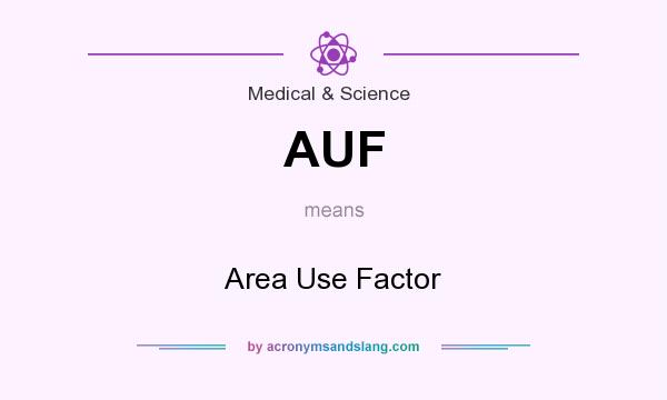 What does AUF mean? It stands for Area Use Factor