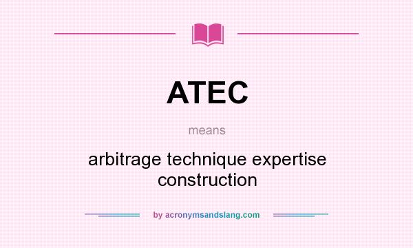 What does ATEC mean? It stands for arbitrage technique expertise construction