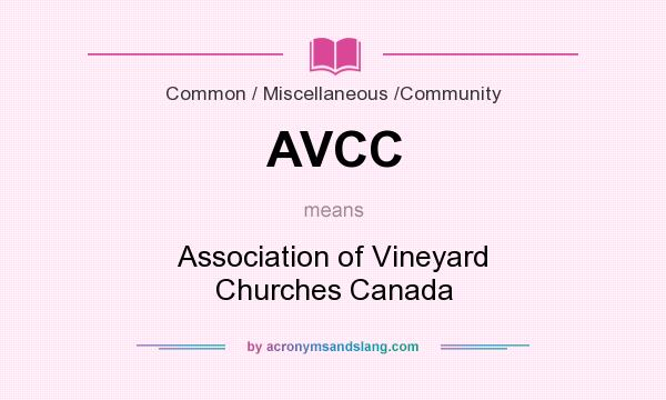 What does AVCC mean? It stands for Association of Vineyard Churches Canada