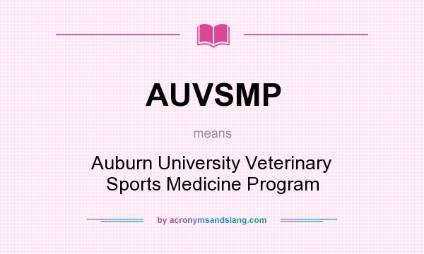 What does AUVSMP mean? It stands for Auburn University Veterinary Sports Medicine Program