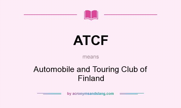 What does ATCF mean? It stands for Automobile and Touring Club of Finland