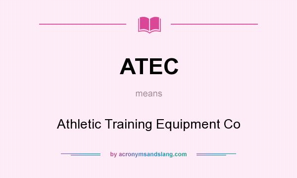 What does ATEC mean? It stands for Athletic Training Equipment Co