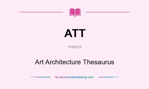 What does ATT mean? It stands for Art Architecture Thesaurus