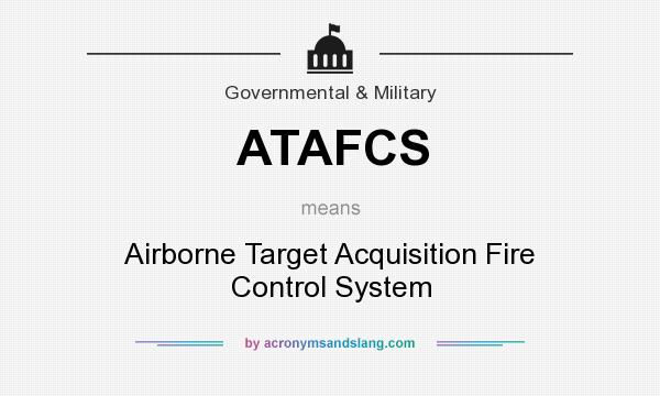 What does ATAFCS mean? It stands for Airborne Target Acquisition Fire Control System