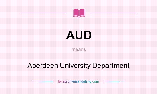 What does AUD mean? It stands for Aberdeen University Department