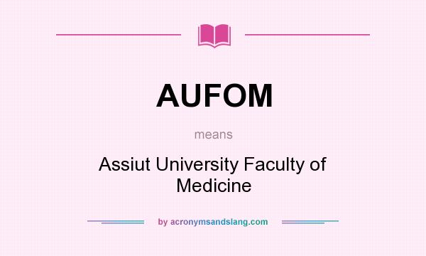What does AUFOM mean? It stands for Assiut University Faculty of Medicine
