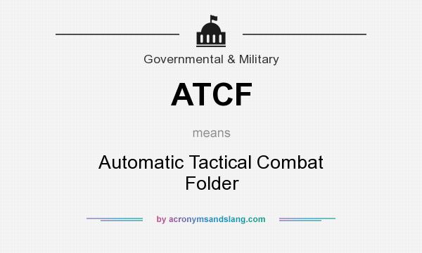 What does ATCF mean? It stands for Automatic Tactical Combat Folder