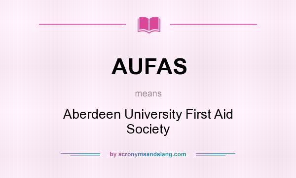 What does AUFAS mean? It stands for Aberdeen University First Aid Society