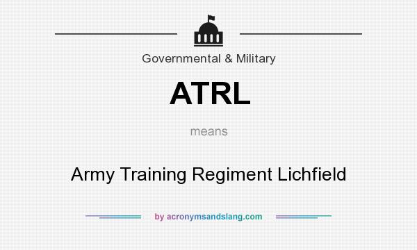 What does ATRL mean? It stands for Army Training Regiment Lichfield