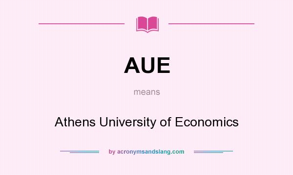 What does AUE mean? It stands for Athens University of Economics