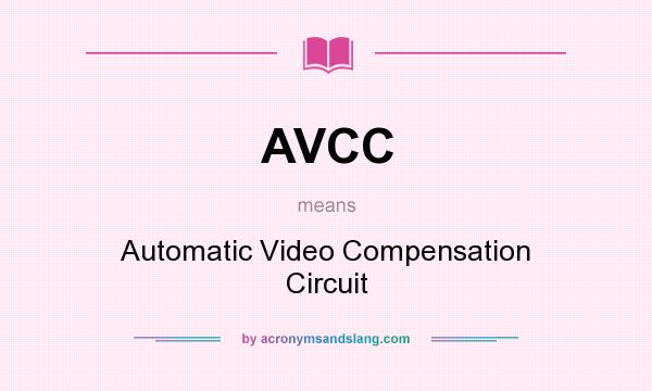 What does AVCC mean? It stands for Automatic Video Compensation Circuit