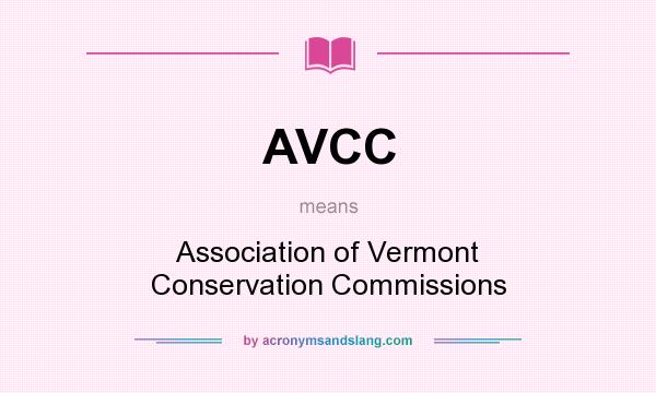 What does AVCC mean? It stands for Association of Vermont Conservation Commissions