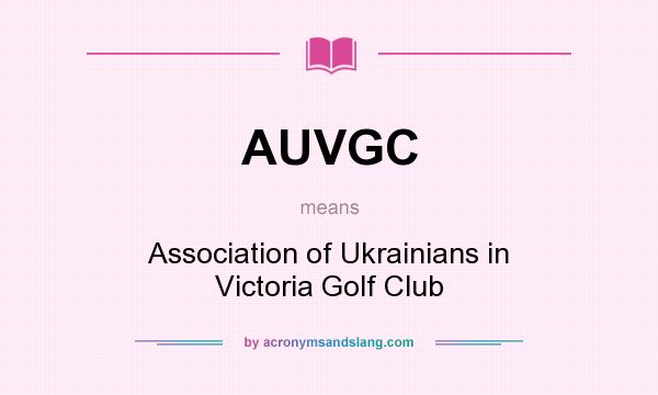 What does AUVGC mean? It stands for Association of Ukrainians in Victoria Golf Club