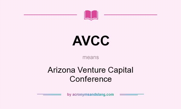 What does AVCC mean? It stands for Arizona Venture Capital Conference