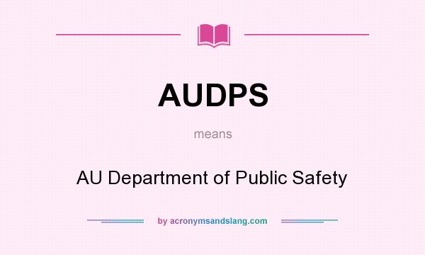 What does AUDPS mean? It stands for AU Department of Public Safety
