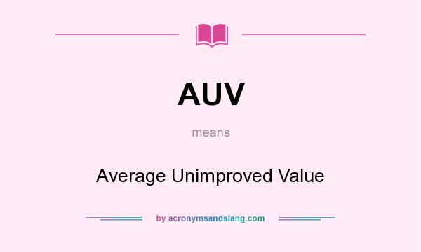 What does AUV mean? It stands for Average Unimproved Value