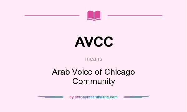 What does AVCC mean? It stands for Arab Voice of Chicago Community