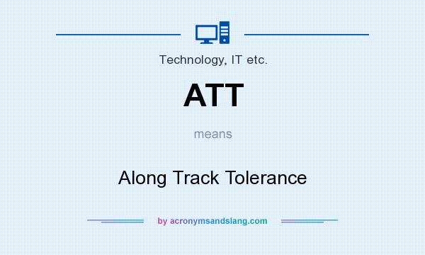 What does ATT mean? It stands for Along Track Tolerance