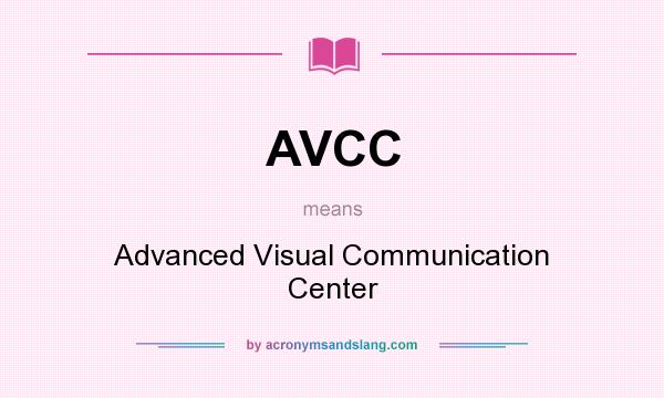 What does AVCC mean? It stands for Advanced Visual Communication Center