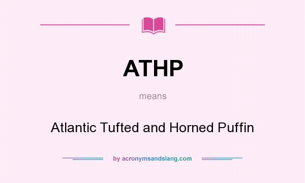 What does ATHP mean? It stands for Atlantic Tufted and Horned Puffin