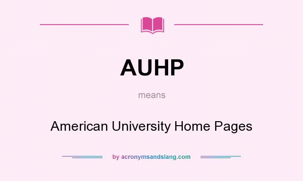 What does AUHP mean? It stands for American University Home Pages