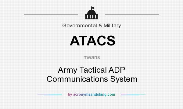 What does ATACS mean? It stands for Army Tactical ADP Communications System