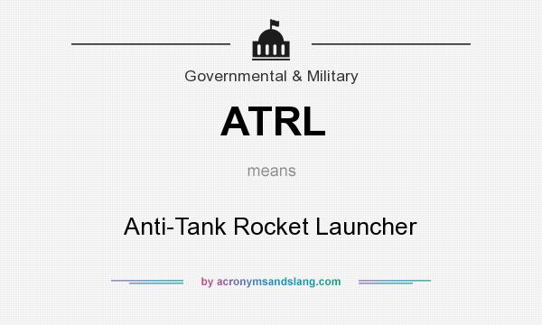 What does ATRL mean? It stands for Anti-Tank Rocket Launcher